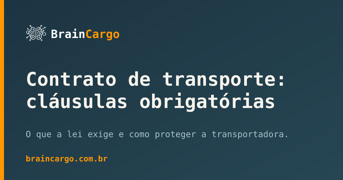 Contrato de transporte — cláusulas essenciais — BrainCargo