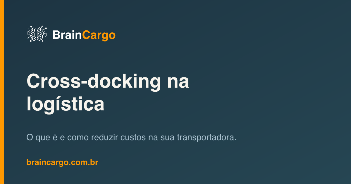 Cross-docking na logística — BrainCargo