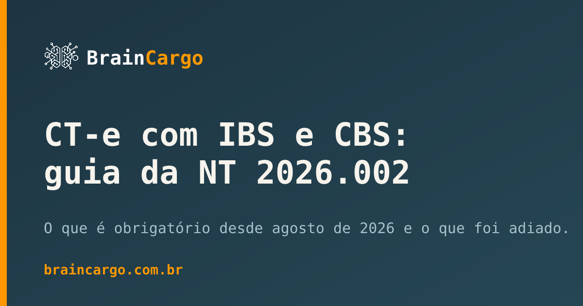 CT-e com IBS e CBS — guia da NT 2026.002 para transportadoras — BrainCargo