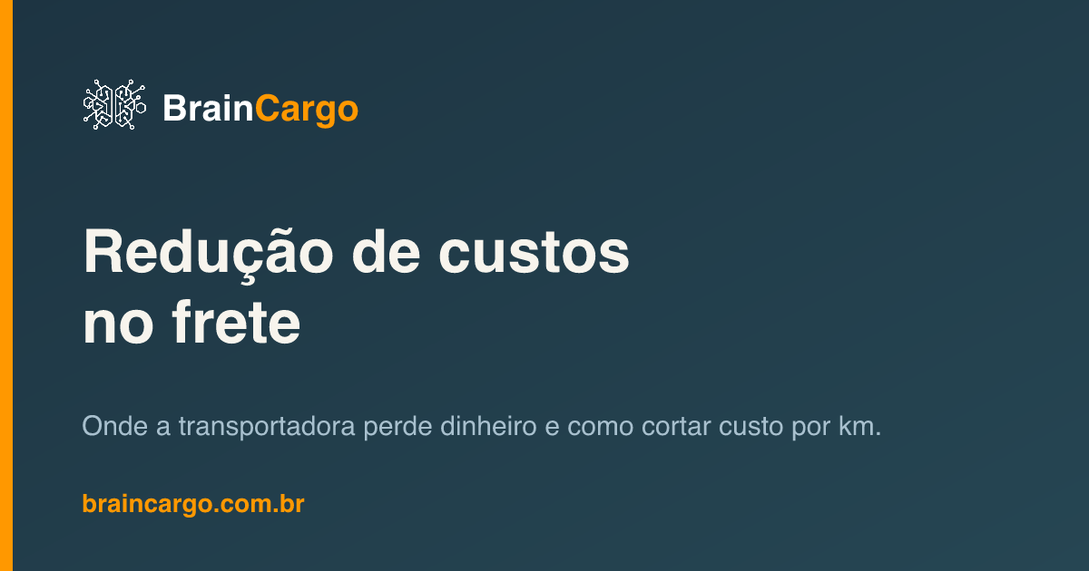 Redução de custos de frete para transportadoras — BrainCargo