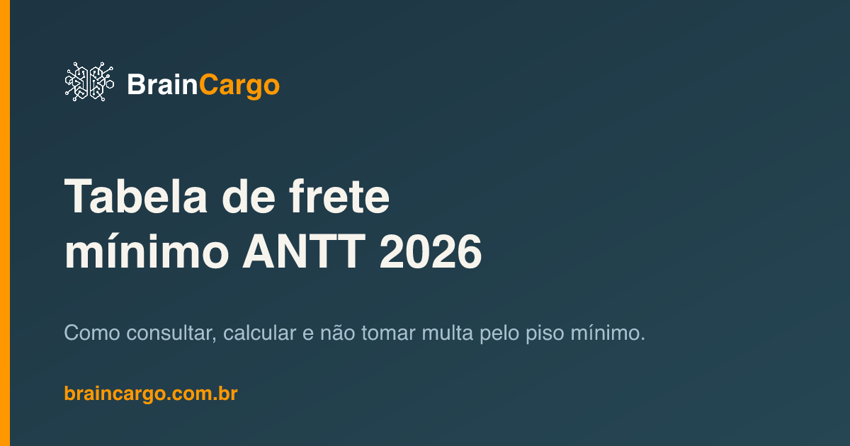 Tabela de frete mínimo ANTT 2026 — como consultar e calcular — BrainCargo