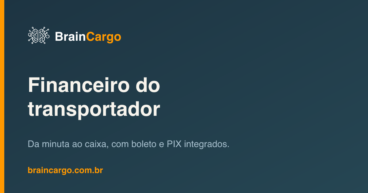 Módulo Financeiro do Transportador do BrainCargo — da minuta ao caixa — BrainCargo